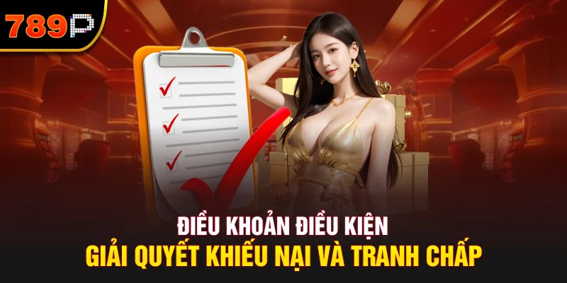 Điều Khoản Điều Kiện Giải Quyết Khiếu Nại Và Tranh Chấp