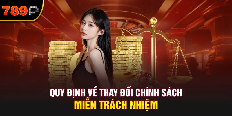 Quy Định Về Thay Đổi Chính Sách Miễn Trách Nhiệm