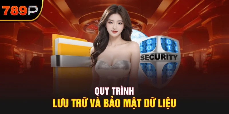 Quy Trình Lưu Trữ Và Bảo Mật Dữ Liệu